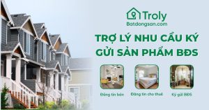 Trợ lý nhu cầu ký gửi sản phẩm BĐS